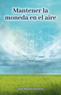 Tapa del libro Mantener la moneda en el aire